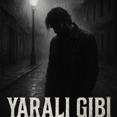 Yaralı Gibi