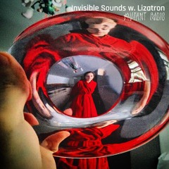 Invisible Sounds w/ Lizatron   [10.03.25]