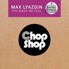 Max Lyazgin - You Make Me Feel