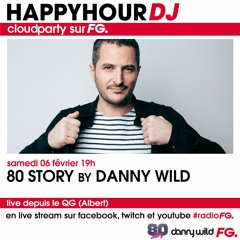 Danny Wild "80 Story" Cloud Party FG (Radio FG 06/02/2021) Le QG (Albert)