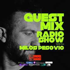 Guest Mix Radio Show 195th - MILOS PESOVIC (SRB)