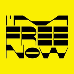 I'M FREE NOW