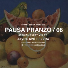 #08 Pausa Pranzo - Special Guest Mix By JayRa b2b LukkRa