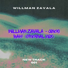 Willman zavala - Jingo Bah! (Original Mix)