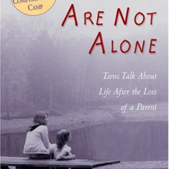 FREE KINDLE 🖊️ You Are Not Alone: Teens Talk About Life After The Loss of a Parent b