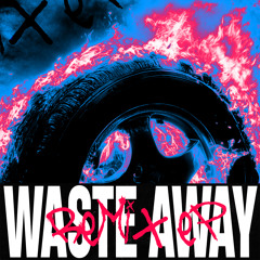 Waste Away (Remix)