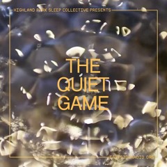 Highland Park Sleep Collective Presents: The Quiet Game Ep11