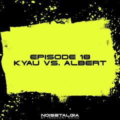 Noisetalgia Podcast 018: Kyau vs. Albert