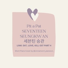 Pit a Pat - SEVENTEEN SEUNGKWAN 세븐틴 승관 Link: Eat Love Kill K-Drama OST 피아노 ピアノ 钢琴 Short Piano Cover