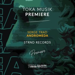 PREMIERE: Serge Trad - Andromeda [STRND Records]