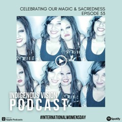 IVPodcast Ep. 53 - Celebrating our Magic & Sacredness
