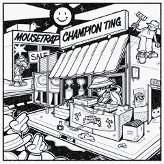 Champion Ting / Mouse Trap