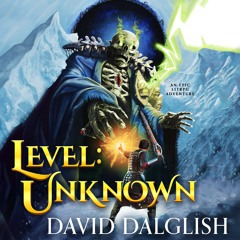 Level: Unknown By David Dalglish Read By John Patneaude (Audiobook Excerpt)