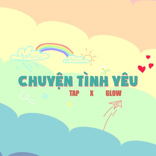 CHUYỆN TÌNH YÊU - TAP ft. GLOW