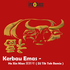 IB007 : Kerbau Emas - He Xin Nian 賀新年 (DJ Tik Tok Remix)