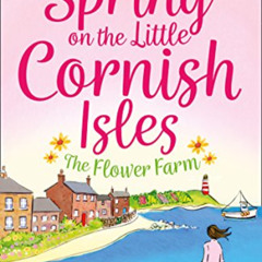 [ACCESS] EBOOK ✏️ Spring on the Little Cornish Isles: The Flower Farm by  Phillipa As