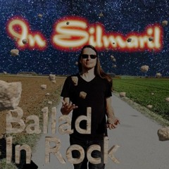 Ballad In Rock - InSilmaril feat. Rock Flexible (See Description and Video Link)