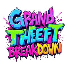 BREAKD0WN -Grand theft Breakdown