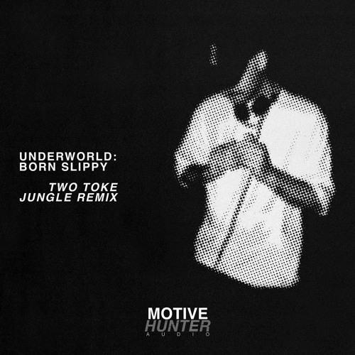 Underworld - Born Slippy (TWO TOKE JUNGLE REMIX) [FREE DOWNLOAD]