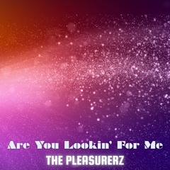 Are You Lookin' For Me