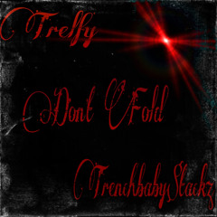 Dont Fold Ft. Trelfy