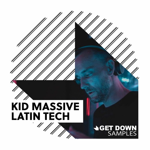 Get Down Samples presents Kid Massive Latin Tech