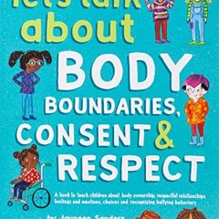 [GET] [EBOOK EPUB KINDLE PDF] Let's Talk About Body Boundaries, Consent and Respect: Teach children