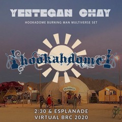 Yestegan chaY Hookadome Burning Man Multiverse Set