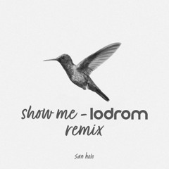 San Holo - Show Me (Lodrom Remix)