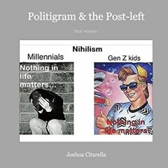 GET PDF 🖍️ Politigram and the Post-left by  Joshua Citarella [EPUB KINDLE PDF EBOOK]