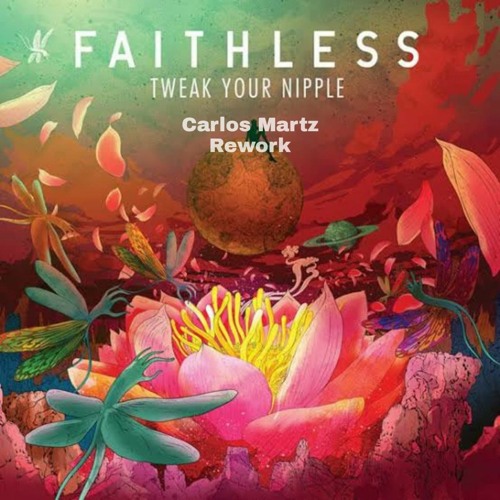 Faithless - Tweak Your Nipple (Tiesto Remix - Carlos Martz Rework) MASTER