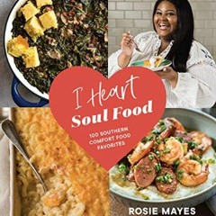 EBOOK #pdf ⚡ I Heart Soul Food: 100 Southern Comfort Food Favorites     Paperback – October 27, 20