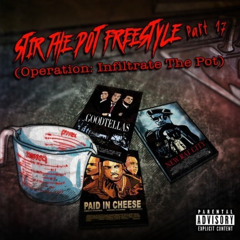 Stir The Pot Freestyle Part 17 (Operation: Infiltrate The Pot)