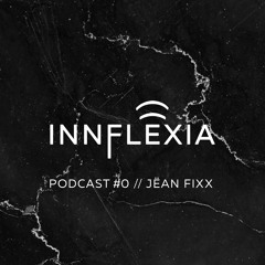 INNFLEXIA PODCAST 0 - JËAN FIXX