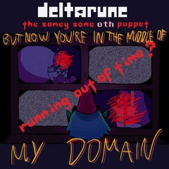 [PIEPJ6M] BUT NOW YOU'RE IN THE MIDDLE OF MY DOMAIN [Deltarune: The Samey Same Oth Puppet]