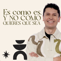 Es como es, y no como quieres que sea - Carlos Olmos