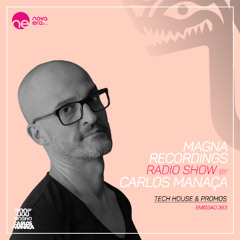 Magna Recordings Radio Show by Carlos Manaca 363 [PT] Tech House & Techno Promos