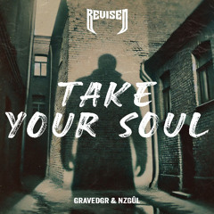 GRAVEDGR & NZGÛL - TAKE YOUR SOUL