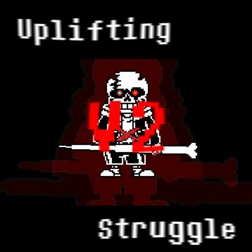 Uplifting Struggle V2