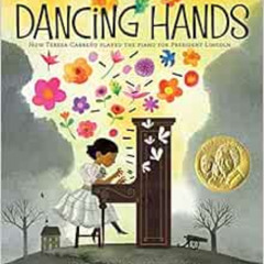 [Get] KINDLE 💕 Dancing Hands: How Teresa Carreño Played the Piano for President Linc