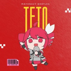 Tetoris : Kasane Teto (Mayonazy Bootleg) [Free DL]