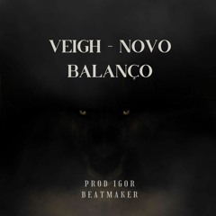 VEIGH - NOVO BALANÇO Remix Prod Igor Beatmaker