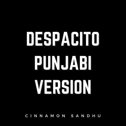 Despacito Punjabi Version / Cinnamon Sandhu Ft. Neonne
