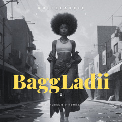 BaggLadii (ChuckDalyRemix)