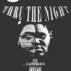 THRU THE NIGHT (feat. Xanman)