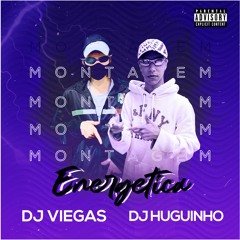 MONTAGEM ENERGÉTICA ⚡ (DJ VIEGAS E DJ HUGUINHO)
