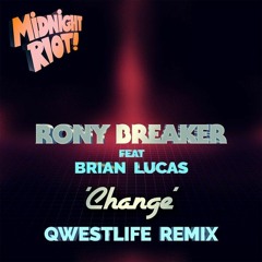 LV Premier - Rony Breaker Ft Brian Lucas - Change (Qwestlife Remix) [Midnight Riot]
