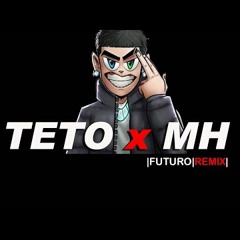 TETO x MH - Futuro [REMIX]