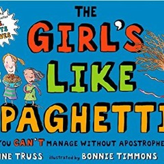 View PDF 📋 The Girl's Like Spaghetti: Why, You Can't Manage without Apostrophes! by