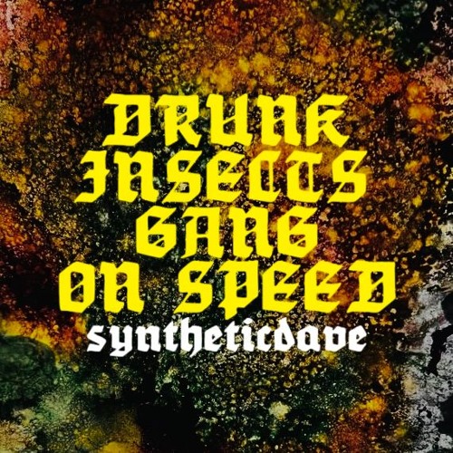 DRUNK INSECTS GANG ON SPEED
